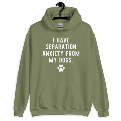 I Have Separation Anxiety from My Dogs Unisex Hoodie