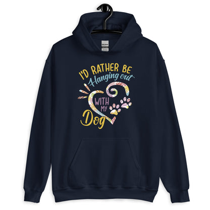 I'd Rather Be Hanging Out with My Dog Hoodie