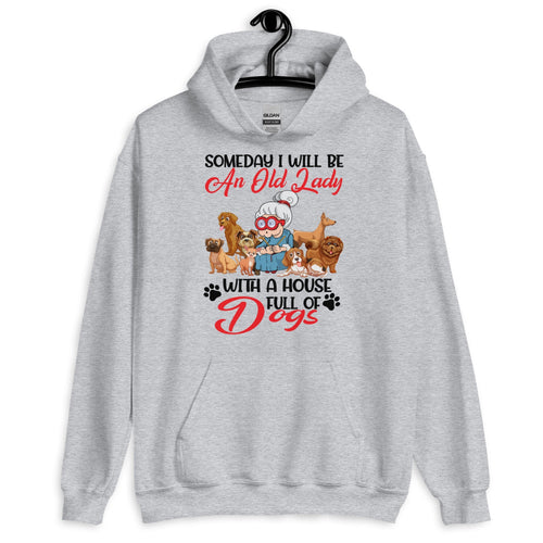 Will be an Old Lady With a House Full of Dogs Hoodie