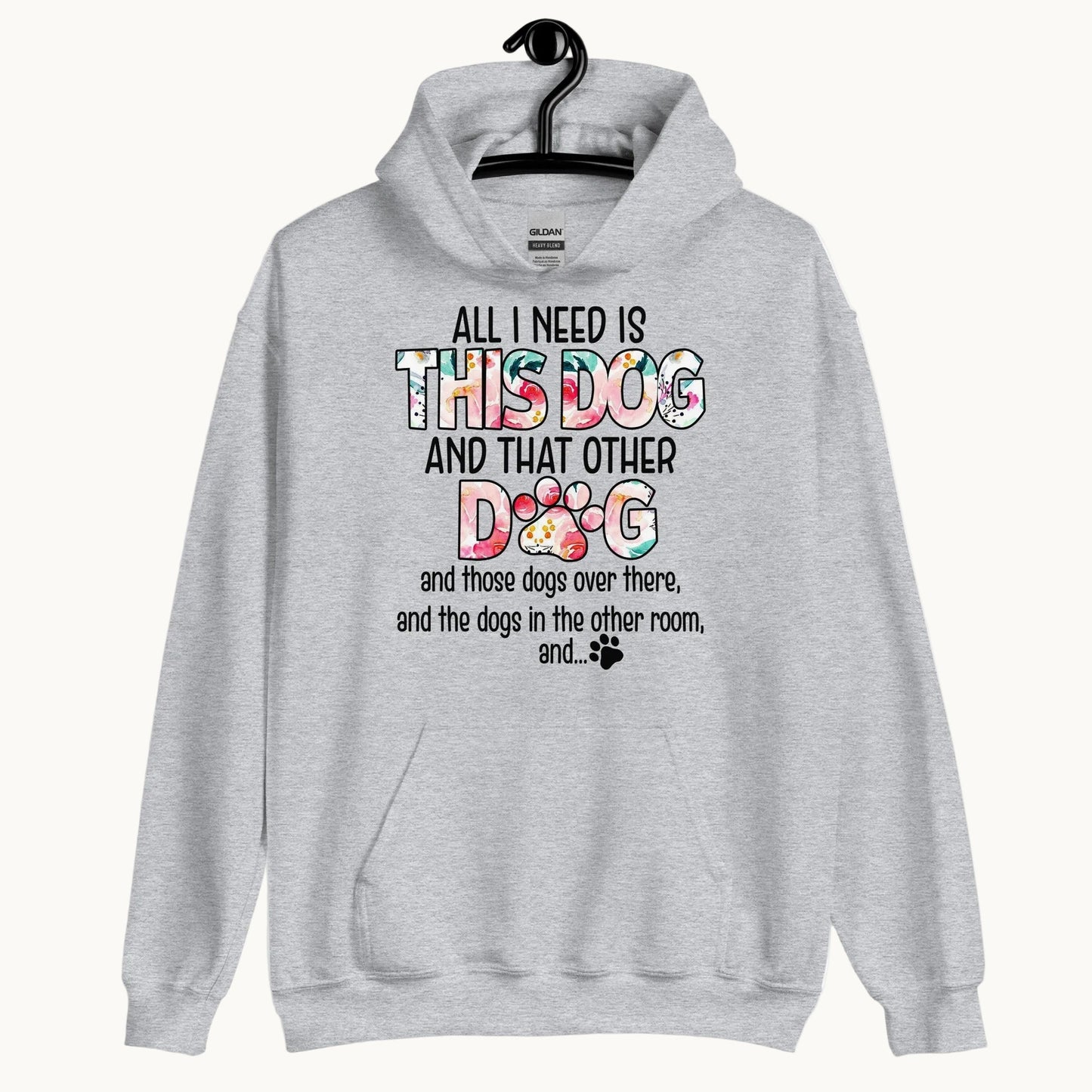 All I Need is This Dog and That Other Dog Hoodie