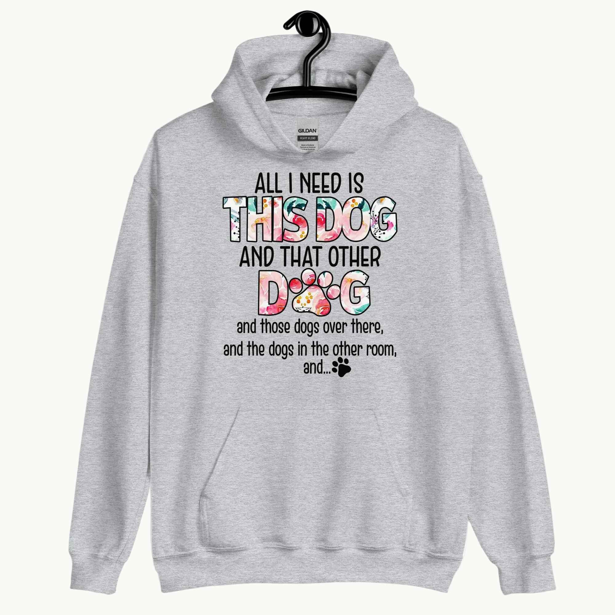 All I Need is This Dog and That Other Dog Hoodie