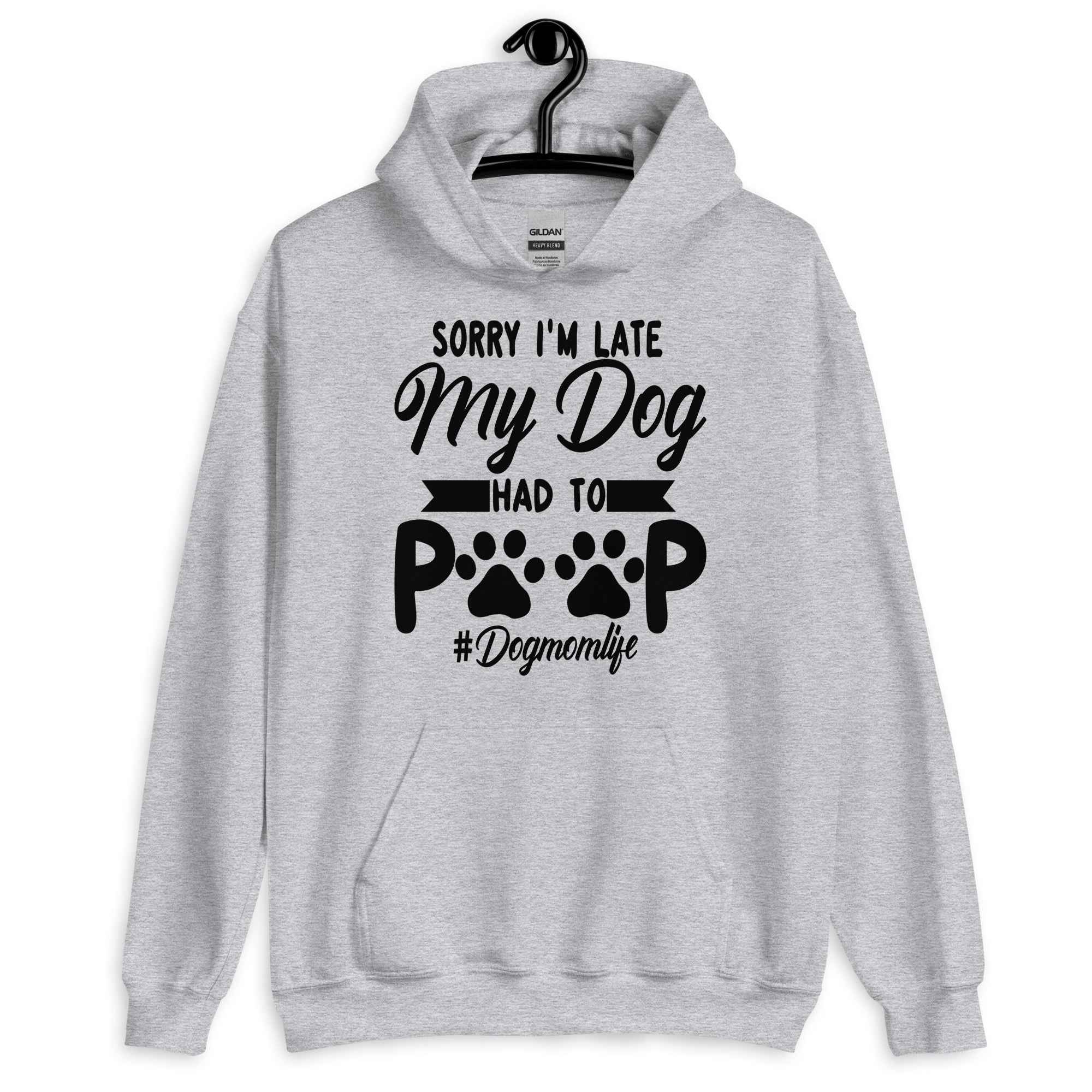 Sorry I'm Late My Dog Had to Poop Hoodie