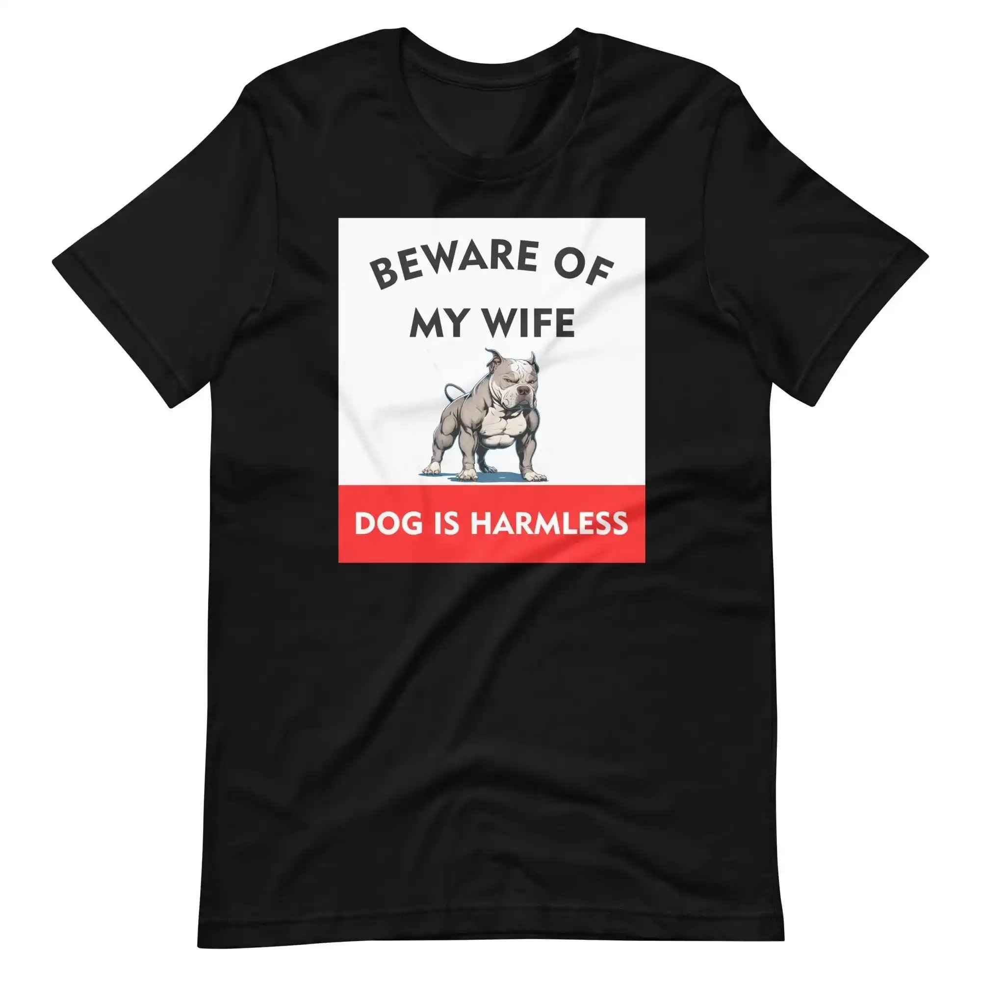 Beware of My Wife Dog is Harmless T-Shirt