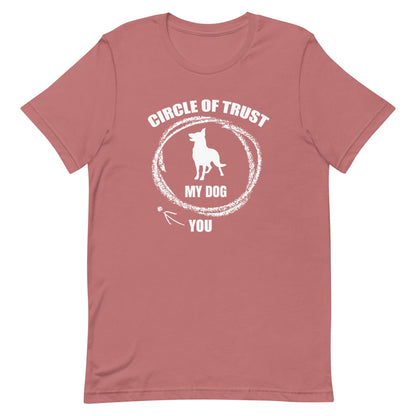 Circle of Trust My Dog In You Out T-Shirt