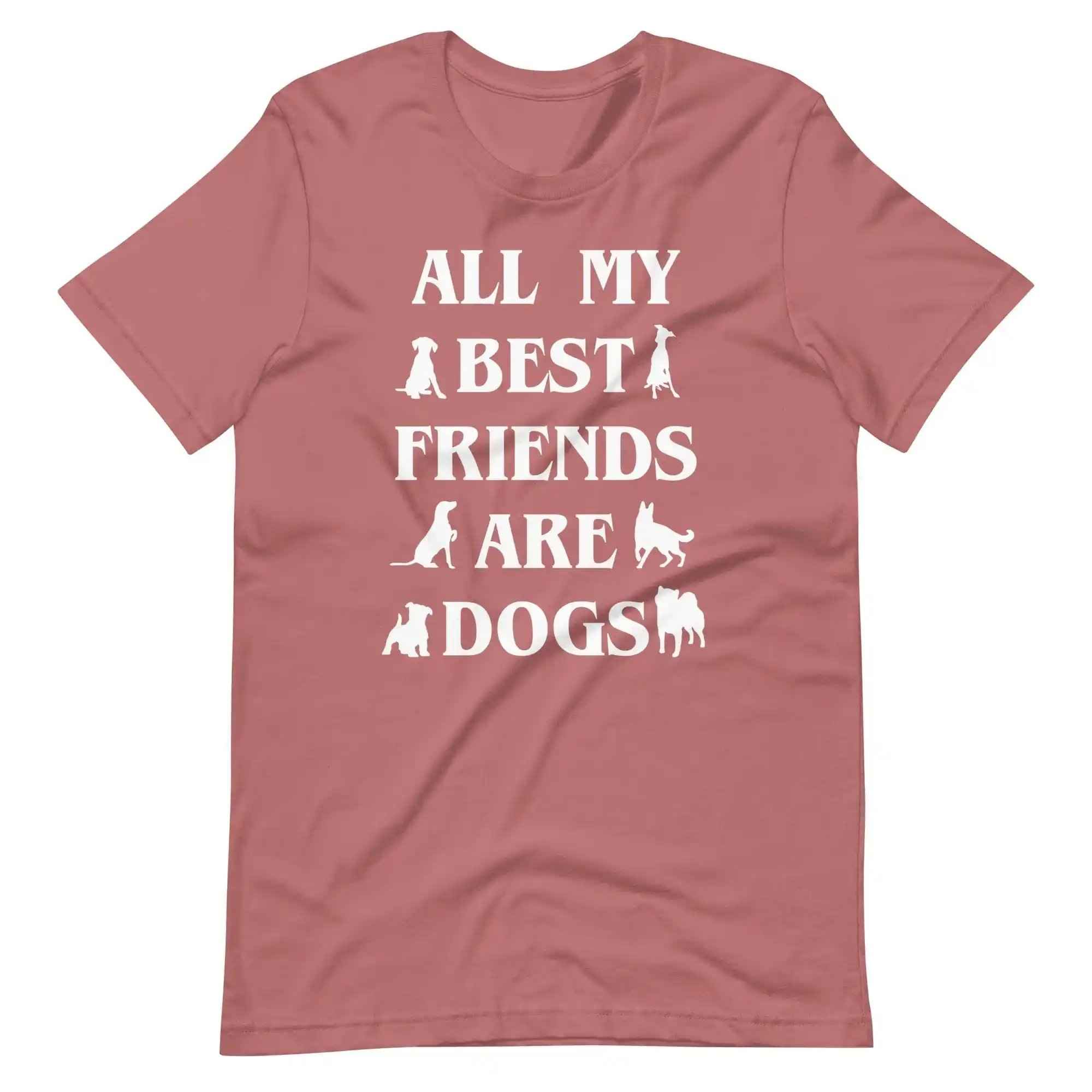 All My Best Friends are Dogs T-Shirt