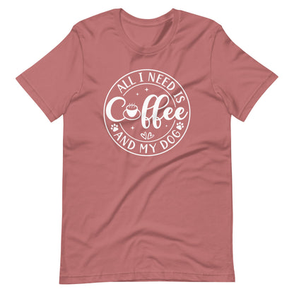 All I Need is Coffee & My Dog T-Shirt
