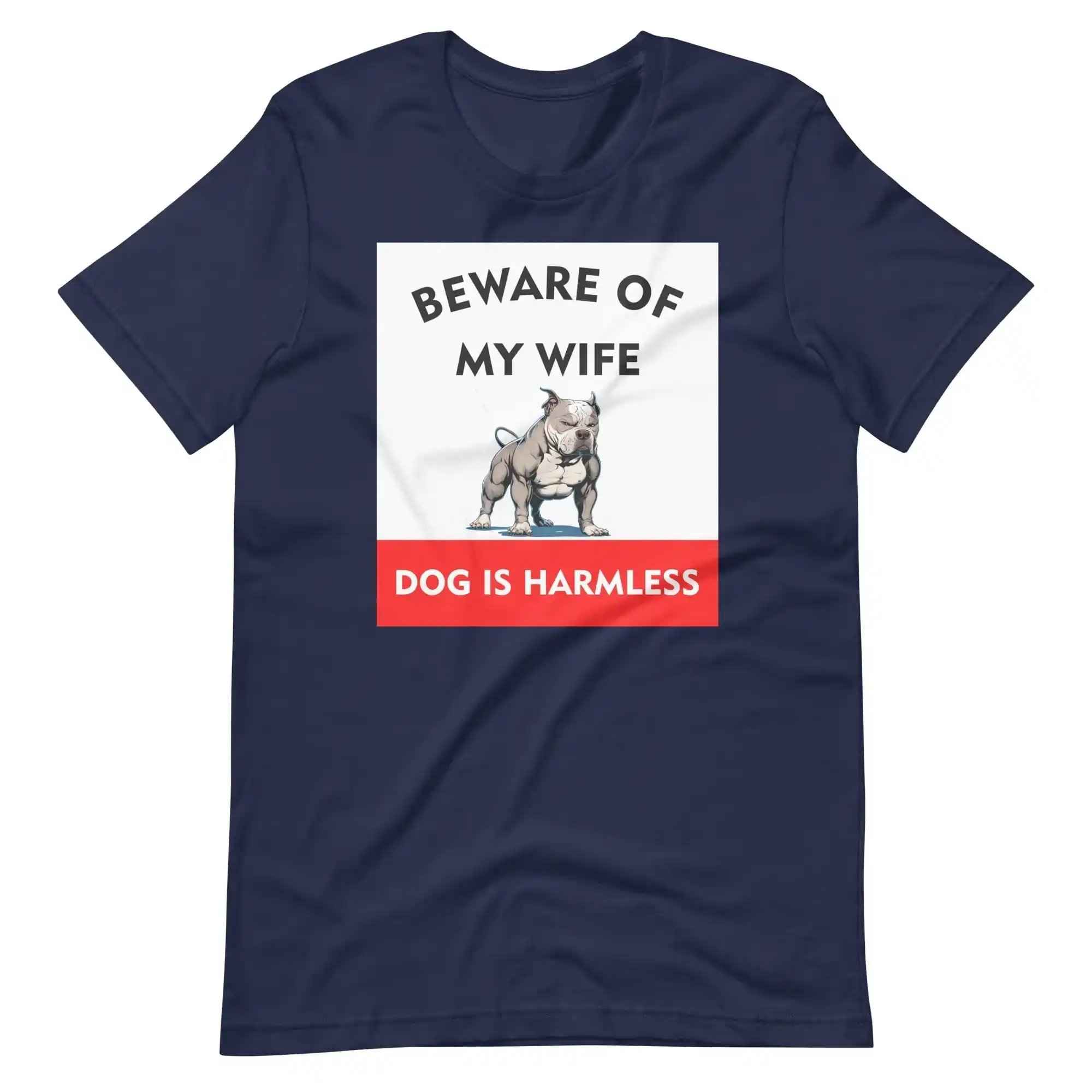 Beware of My Wife Dog is Harmless T-Shirt
